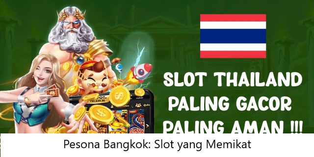 Pesona Bangkok: Slot yang Memikat